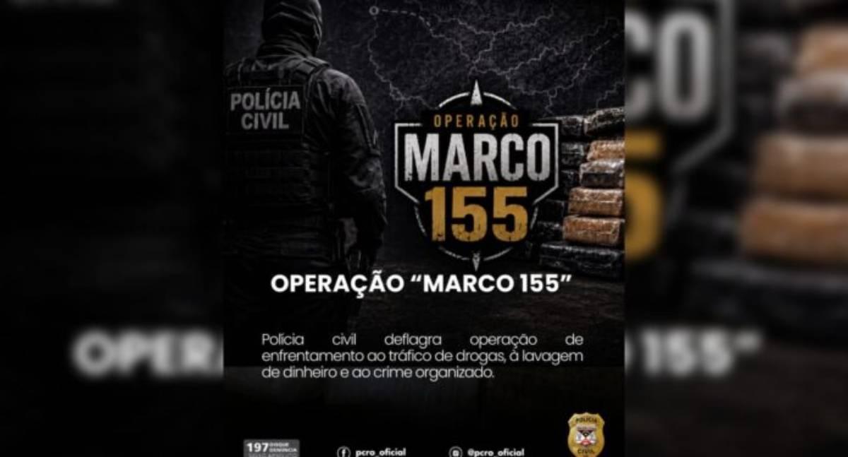 Polícia Civil deflagra Operação Marco 155 contra narcotráfico e lavagem de dinheiro em Rondônia
